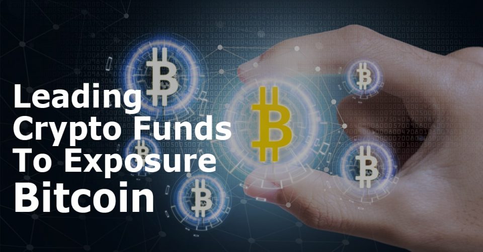 Leading Crypto Funds to Exposure Bitcoin