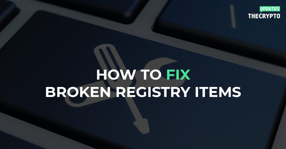 How to Fix Broken Registry items