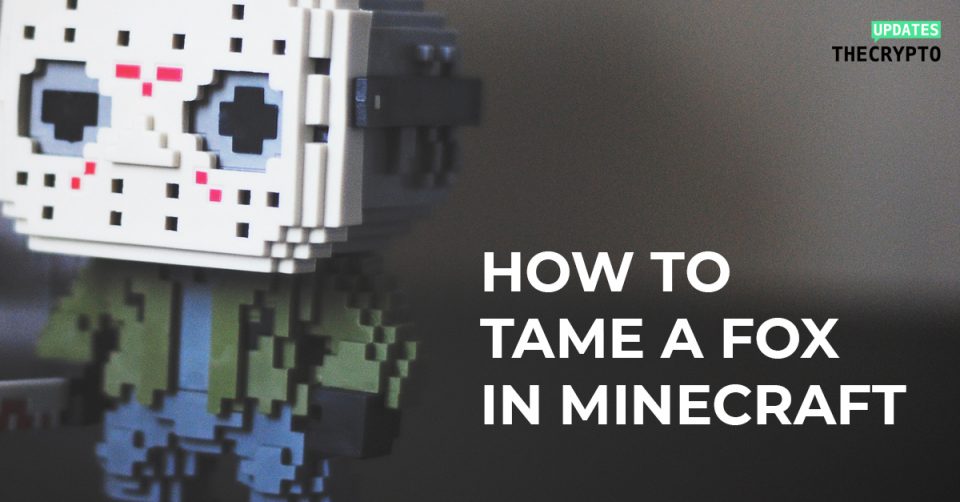 how-to-tame-a-fox-in-minecraft
