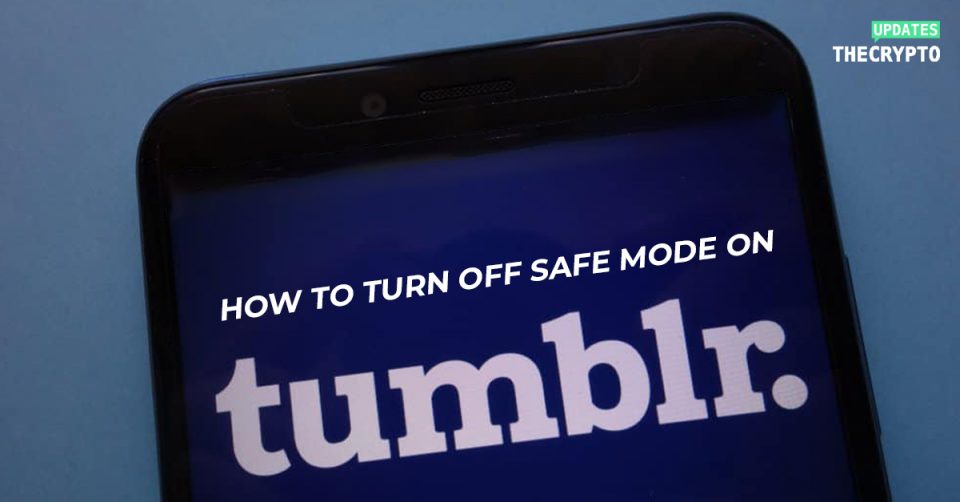 How to turn off safe mode on tumblr