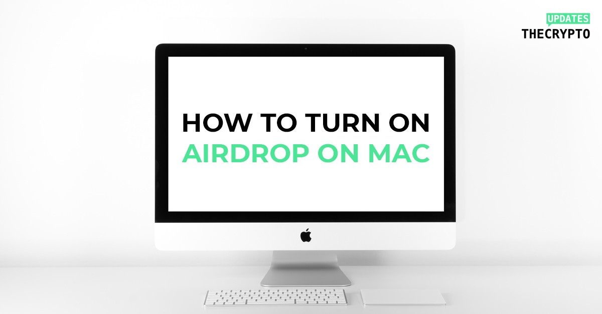 How to turn on AirDrop on Mac The Best Guide TheCryptoUpdates