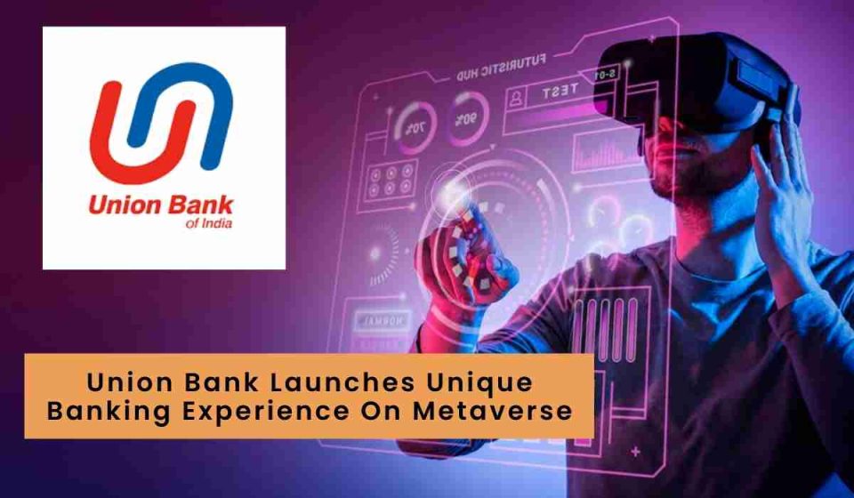 Union Bank of India starts up the Metaverse Lounge and the Open Banking Sandbox environment