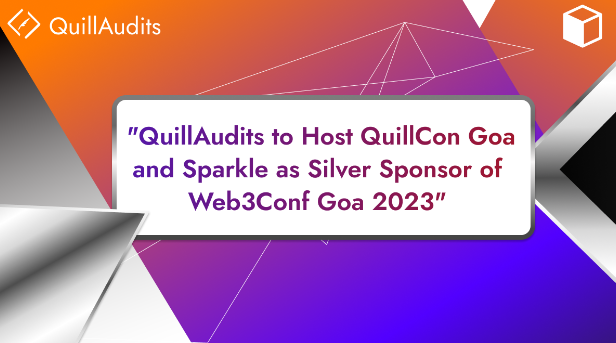 QuillAudits to Host QuillCon Goa and Sparkle as Silver Sponsor of Web3Conf Goa 2023