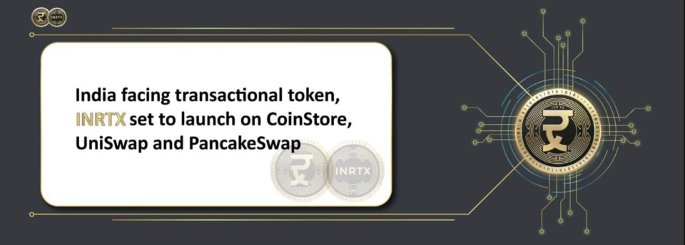 India Facing transactional token, INRTX set to launch on CoinStore, UniSwap, and PancakeSwap
