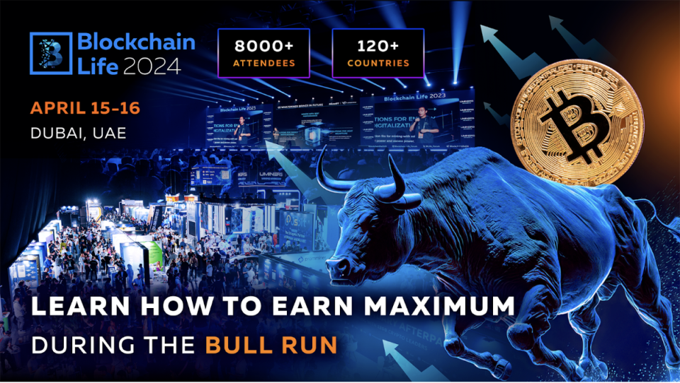 Blockchain Life Forum 2024 in Dubai: find out how to make the most of the current Bull Run