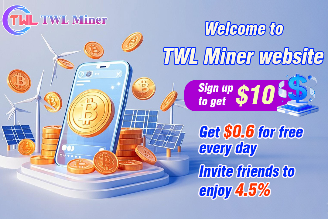 Global users choose cloud mining platform TWL Miner to earn cryptocurrency