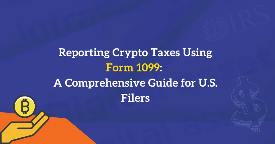 Reporting Crypto Taxes Using Form 1099: A Comprehensive Guide for U.S. Filers