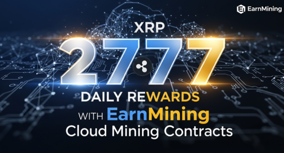 2777 XRP Daily Rewards Guaranteed with EarnMining Cloud Mining Contracts
